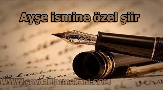Photo of Ayşe İsmine Özel Şiir